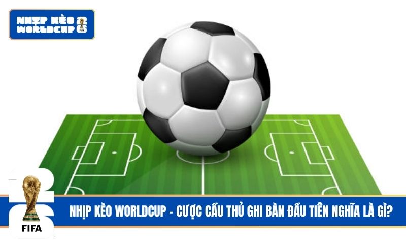 Tất tần tật về cá cược cầu thủ ghi bàn đầu tiên cho tân thủ