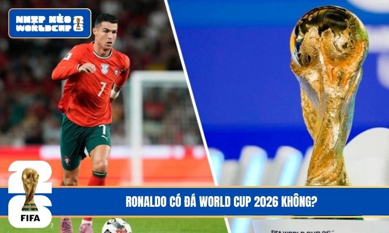 Cập Nhật Mới Nhất Ronaldo Có Đá World Cup 2026 Không?