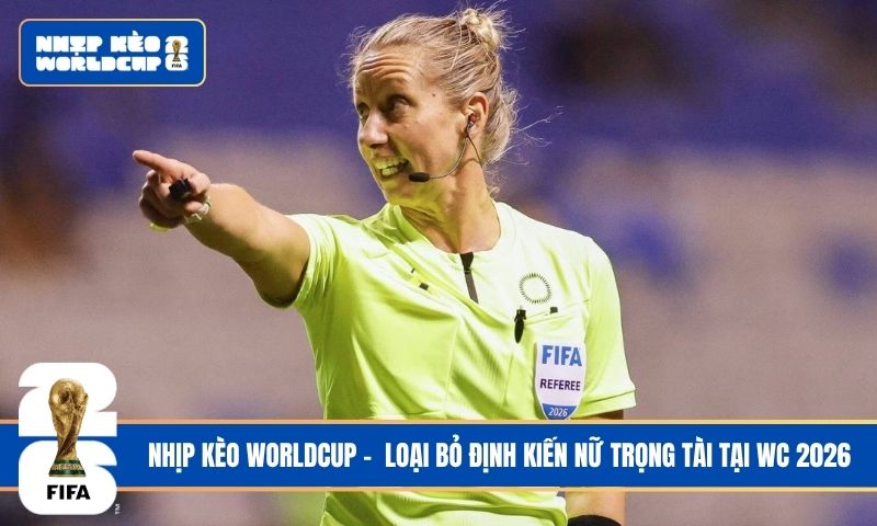 Xóa bỏ định kiến về nữ trọng tài tại World Cup 2026