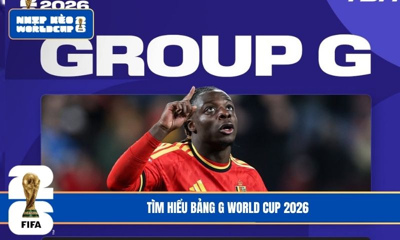 Bảng G World Cup 2026: Những Dự Đoán Đầy Thú Vị
