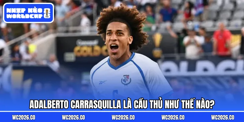 Adalberto Carrasquilla là cầu thủ như thế nào?
