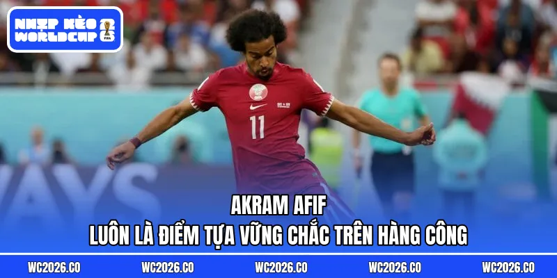 Akram Afif luôn là điểm tựa vững chắc trên hàng công