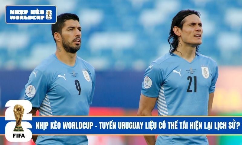 Tuyển Uruguay thời Marcelo Biesla: Liệu lịch sử năm 1950 có lặp lại?