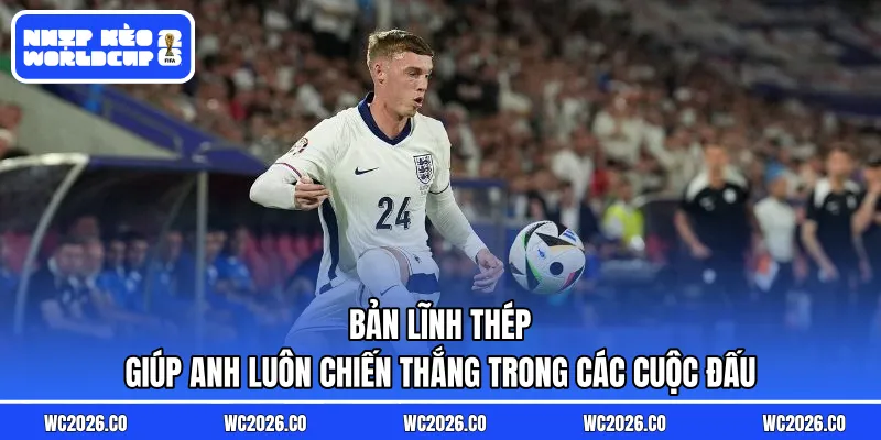 Bản lĩnh thép giúp anh luôn chiến thắng trong các cuộc đấu