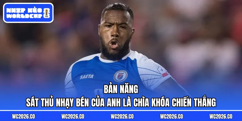 Bản năng sát thủ nhạy bén của anh là chìa khóa chiến thắng