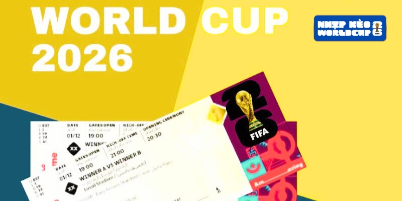 Các hạng vé World Cup 2026 bạn cần biết