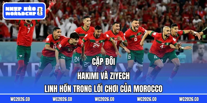 Cặp đôi Hakimi và Ziyech - linh hồn trong lối chơi của Morocco