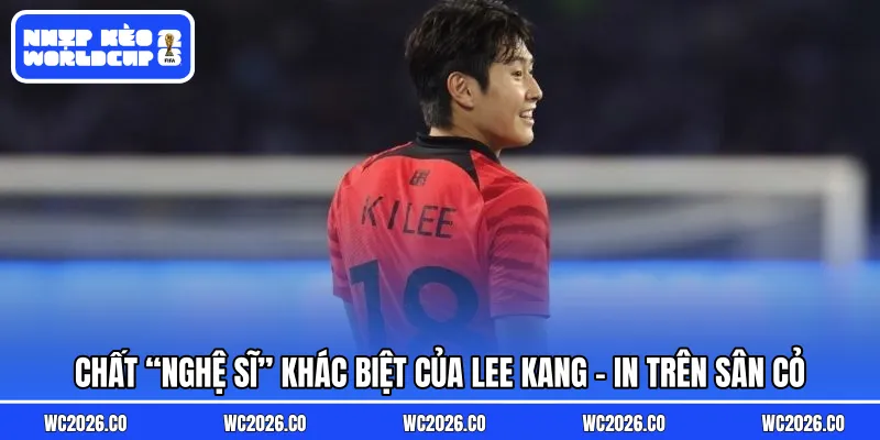 Chất “nghệ sĩ” khác biệt của Lee Kang-in trên sân cỏ