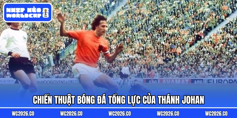 Chiến thuật bóng đá tổng lực của thánh Johan