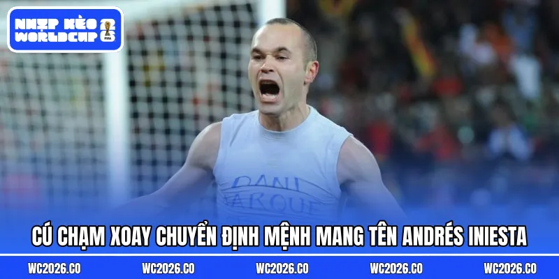 Cú chạm xoay chuyển định mệnh mang tên Andrés Iniesta
