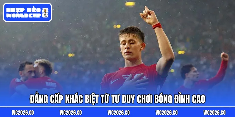 Đẳng cấp khác biệt từ tư duy chơi bóng đỉnh cao