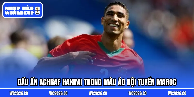Dấu ấn Achraf Hakimi trong màu áo đội tuyển Maroc