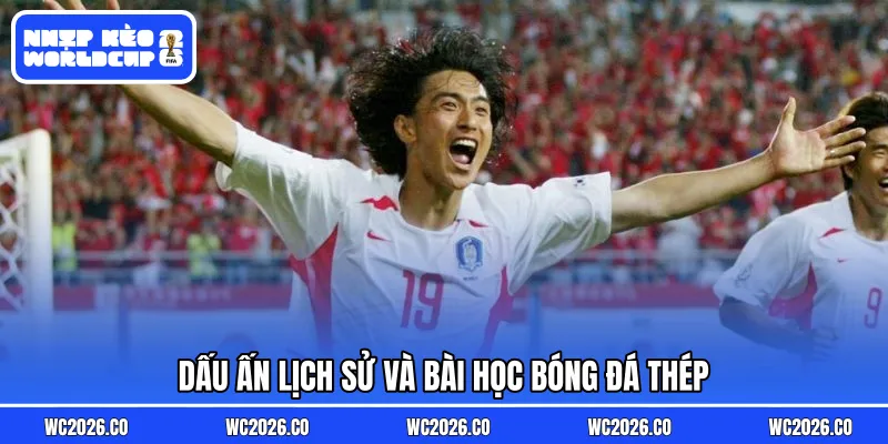 Dấu ấn lịch sử và bài học bóng đá thép