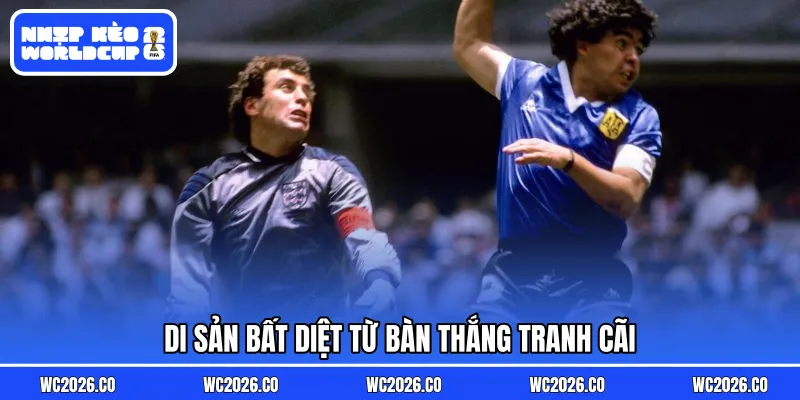Di sản bất diệt từ bàn thắng tranh cãi