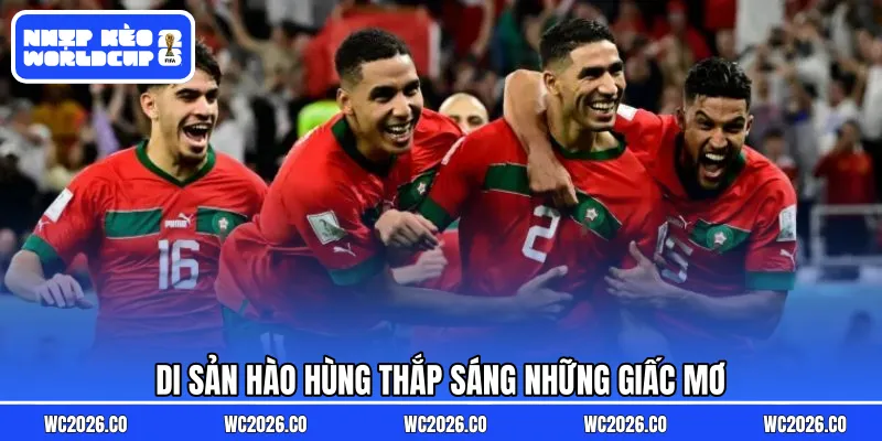 Di sản hào hùng thắp sáng những giấc mơ