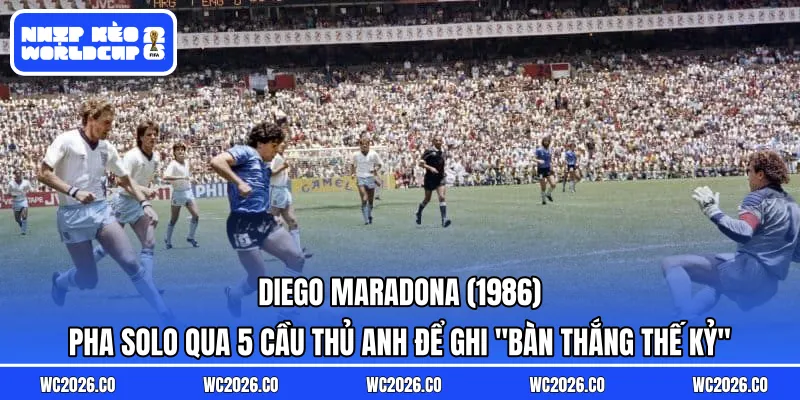 Diego Maradona (1986): Pha solo qua 5 cầu thủ Anh để ghi “Bàn thắng thế kỷ”