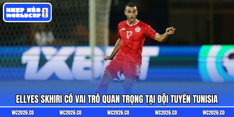 Ellyes Skhiri có vai trò quan trọng tại đội tuyển Tunisia