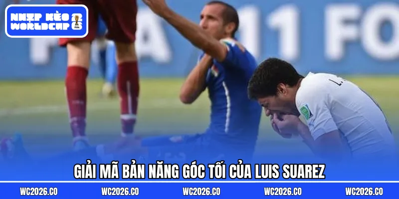Giải mã bản năng góc tối của Luis Suarez