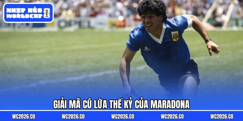 Giải mã cú lừa thế kỷ của Maradona