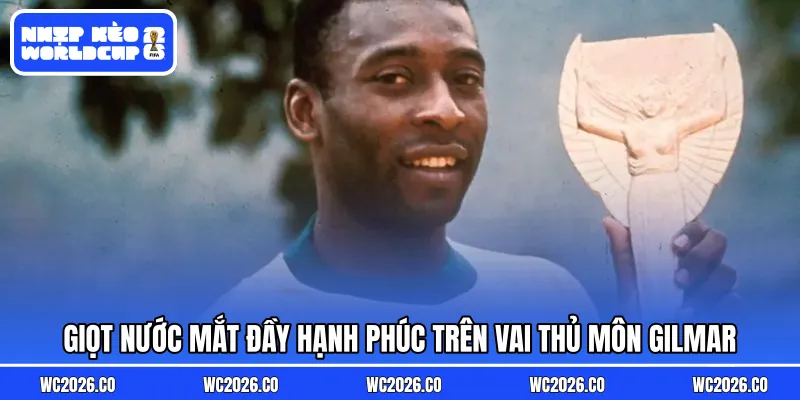 Giọt nước mắt đầy hạnh phúc trên vai thủ môn Gilmar