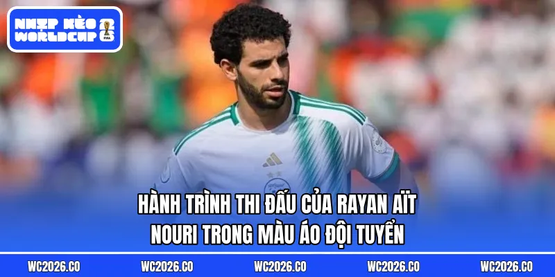Hành trình thi đấu của Rayan Aït-Nouri trong màu áo đội tuyển