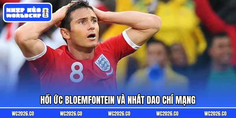 Hồi ức Bloemfontein và nhát dao chí mạng