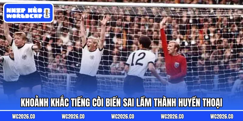 Khoảnh khắc tiếng còi biến sai lầm thành huyền thoại