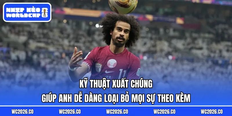 Kỹ thuật xuất chúng giúp anh dễ dàng loại bỏ mọi sự theo kèm