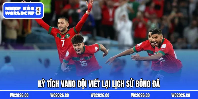 Kỳ tích vang dội viết lại lịch sử bóng đá