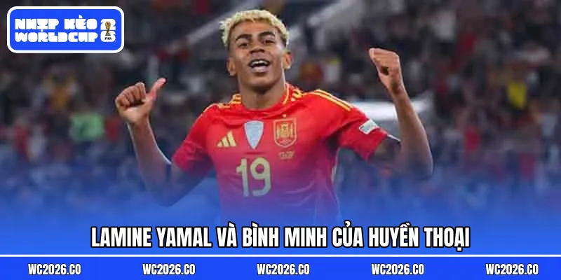Lamine Yamal và bình minh của huyền thoại