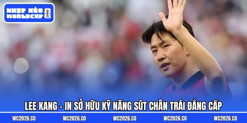 Lee Kang-in sở hữu kỹ năng sút chân trái đẳng cấp
