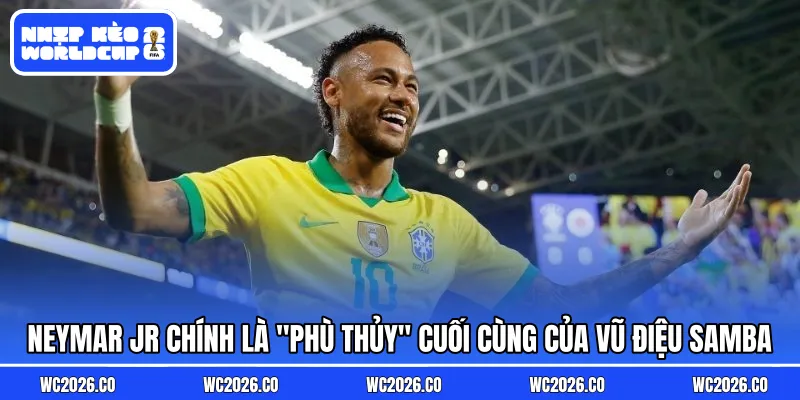 Neymar Jr chính là "phù thủy" cuối cùng của vũ điệu Samba