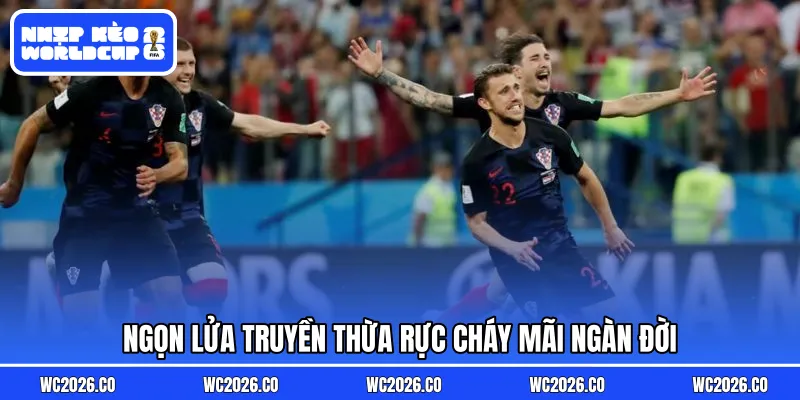Ngọn lửa truyền thừa rực cháy mãi ngàn đời
