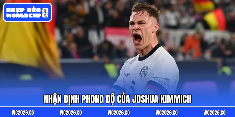 Nhận định phong độ của Joshua Kimmich