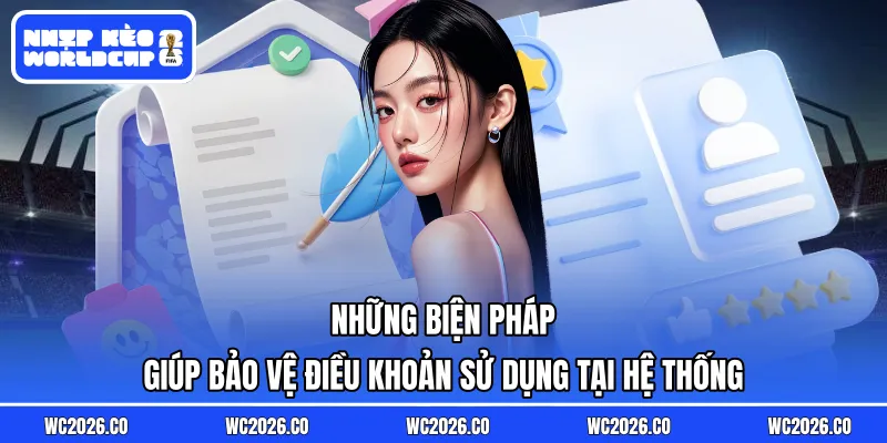 Những biện pháp giúp bảo vệ điều khoản sử dụng tại hệ thống