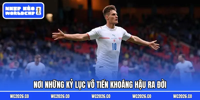 Nơi những kỷ lục vô tiền khoáng hậu ra đời