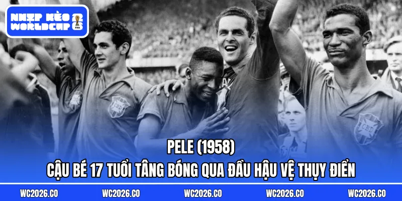 Pele (1958): Cậu bé 17 tuổi tâng bóng qua đầu hậu vệ Thụy Điển