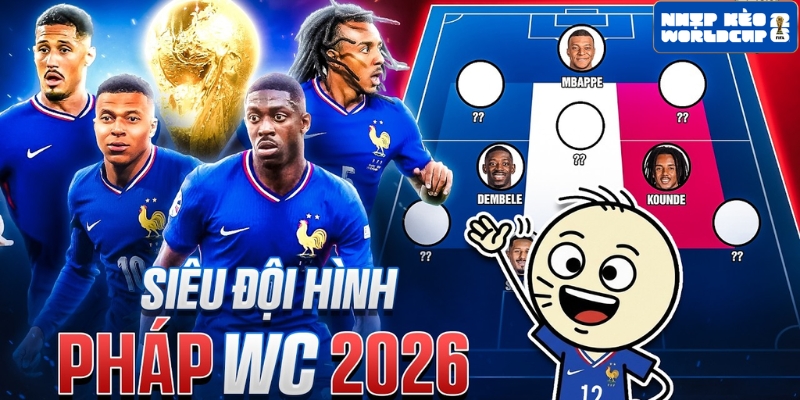 Phân tích đội hình tuyển Pháp World Cup 2026