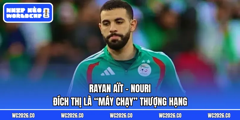 Rayan Aït-Nouri đích thị là “máy chạy” thượng hạng