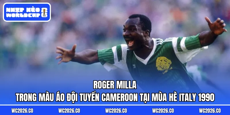 Roger Milla trong màu áo đội tuyển Cameroon tại mùa hè Italy 1990