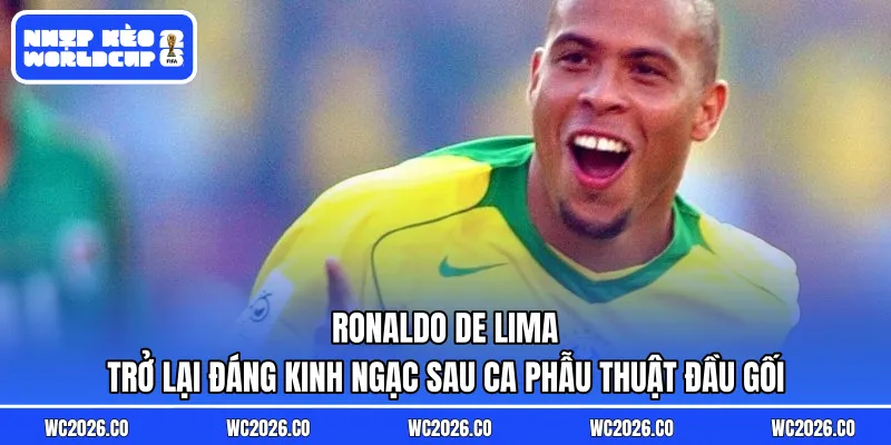 Ronaldo De Lima trở lại đáng kinh ngạc sau ca phẫu thuật đầu gối