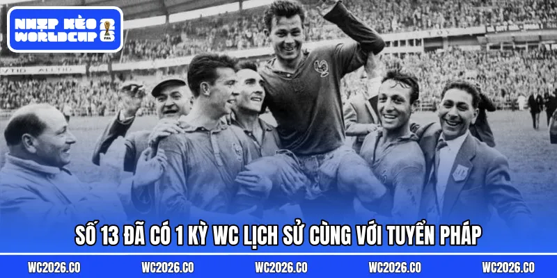 Số 13 đã có 1 kỳ WC lịch sử cùng với tuyển Pháp