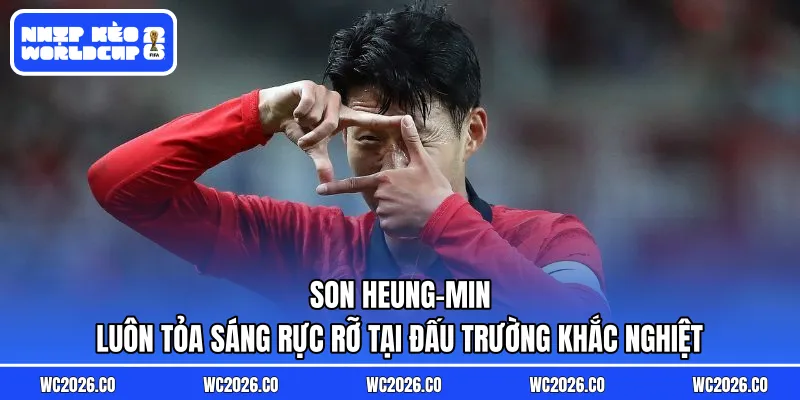 Son Heung-min luôn tỏa sáng rực rỡ tại đấu trường khắc nghiệt