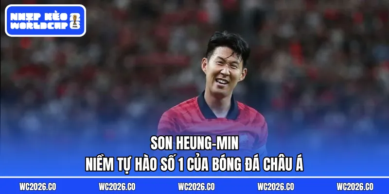 Son Heung-min: Biểu Tượng Vĩnh Cửu – Niềm Tự Hào Số 1 Của Bóng Đá Châu Á