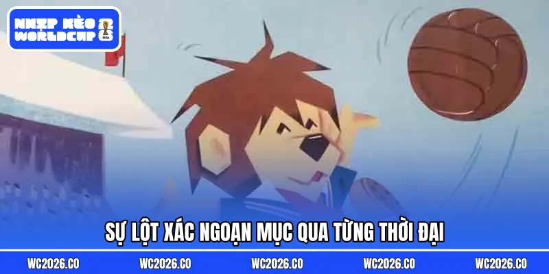 Sự lột xác ngoạn mục qua từng thời đại