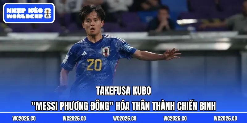 Takefusa Kubo: Niềm Tự Hào Nhật Bản – “Messi Phương Đông” Hóa Thân Thành Chiến Binh
