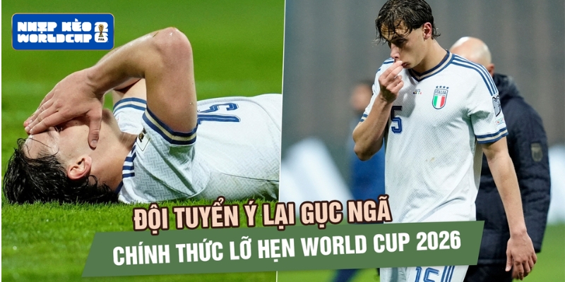 Thất bại dẫn đến Ý vắng mặt World Cup 2026