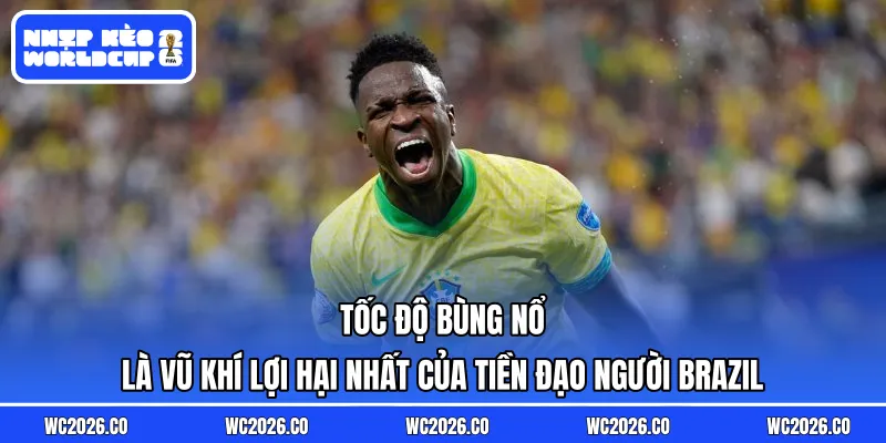 Tốc độ bùng nổ là vũ khí lợi hại nhất của tiền đạo người Brazil