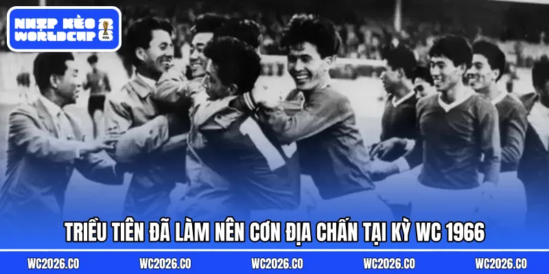 Triều Tiên đã làm nên cơn địa chấn tại kỳ WC 1966