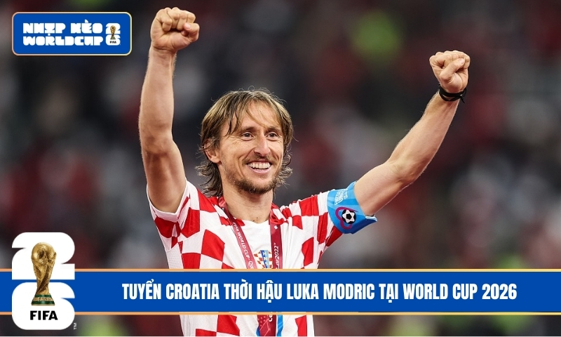 Cú Sốc Chuyển Giao - Tuyển Croatia Thời Hậu Luka Modric Tại World Cup 2026